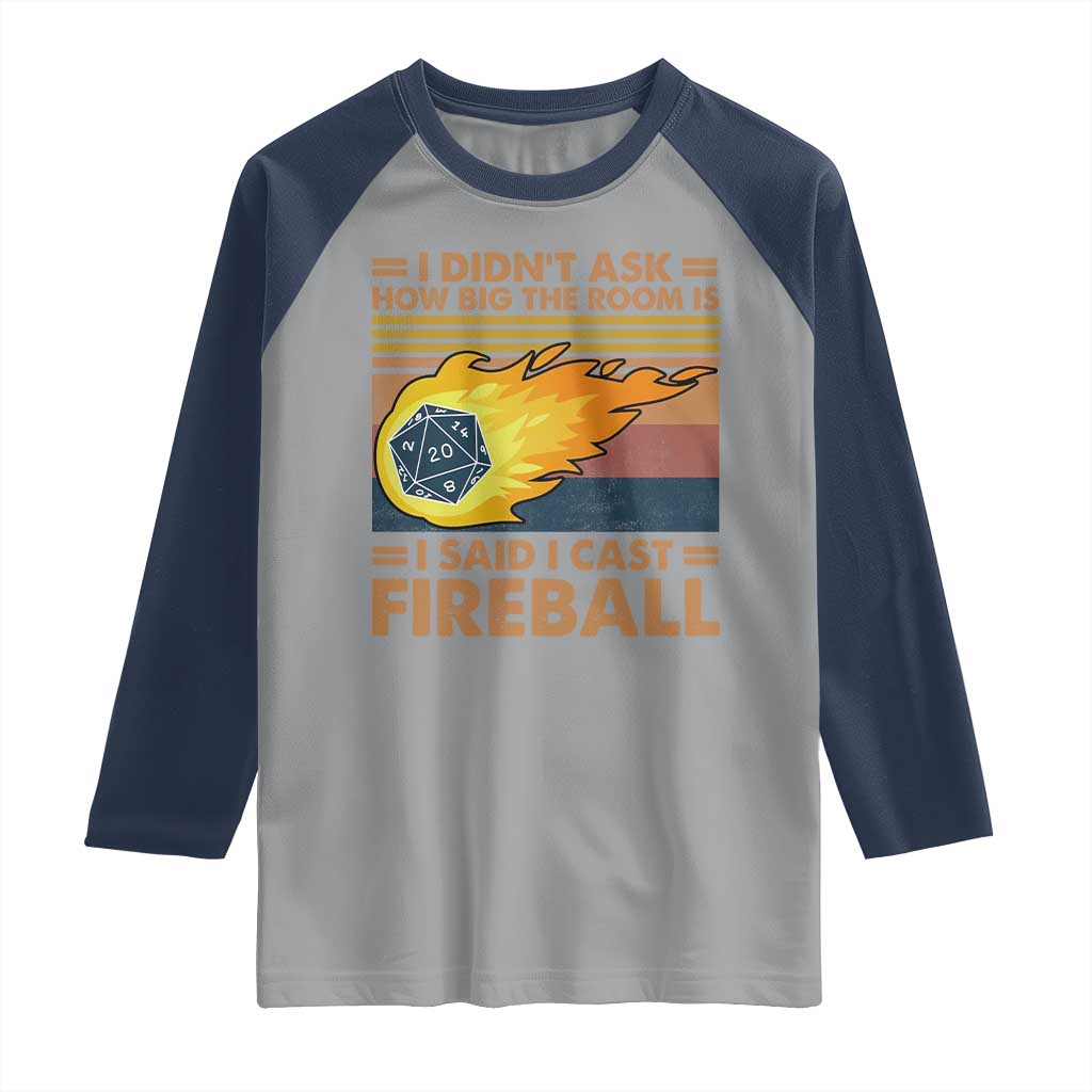 I Didnt Ask How Big The Room Is I Said I Cast Fireball Raglan Shirt RPG Tabletop Gamer - Wonder Print Shop
