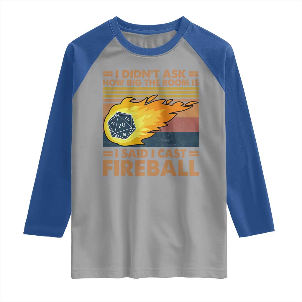 I Didnt Ask How Big The Room Is I Said I Cast Fireball Raglan Shirt RPG Tabletop Gamer - Wonder Print Shop
