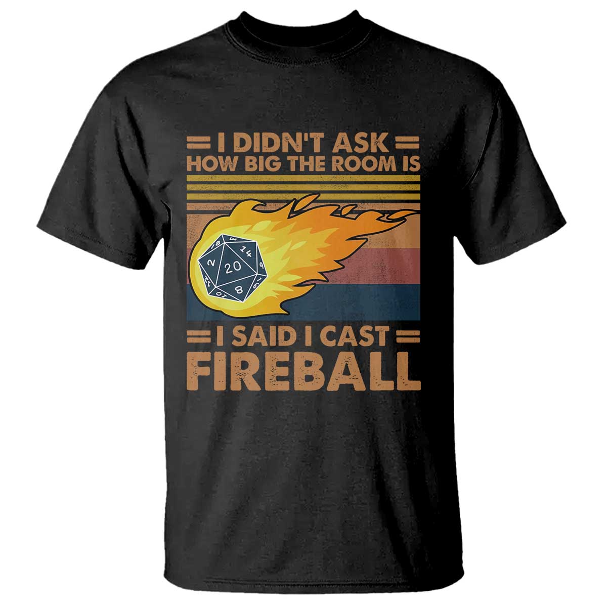 I Didnt Ask How Big The Room Is I Said I Cast Fireball T Shirt RPG Tabletop Gamer - Wonder Print Shop
