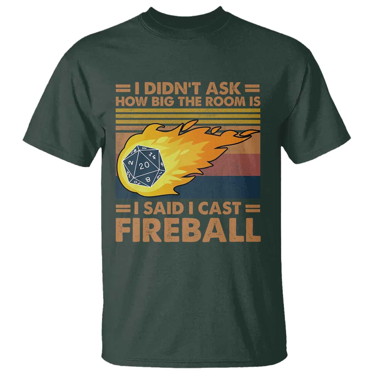 I Didnt Ask How Big The Room Is I Said I Cast Fireball T Shirt RPG Tabletop Gamer - Wonder Print Shop