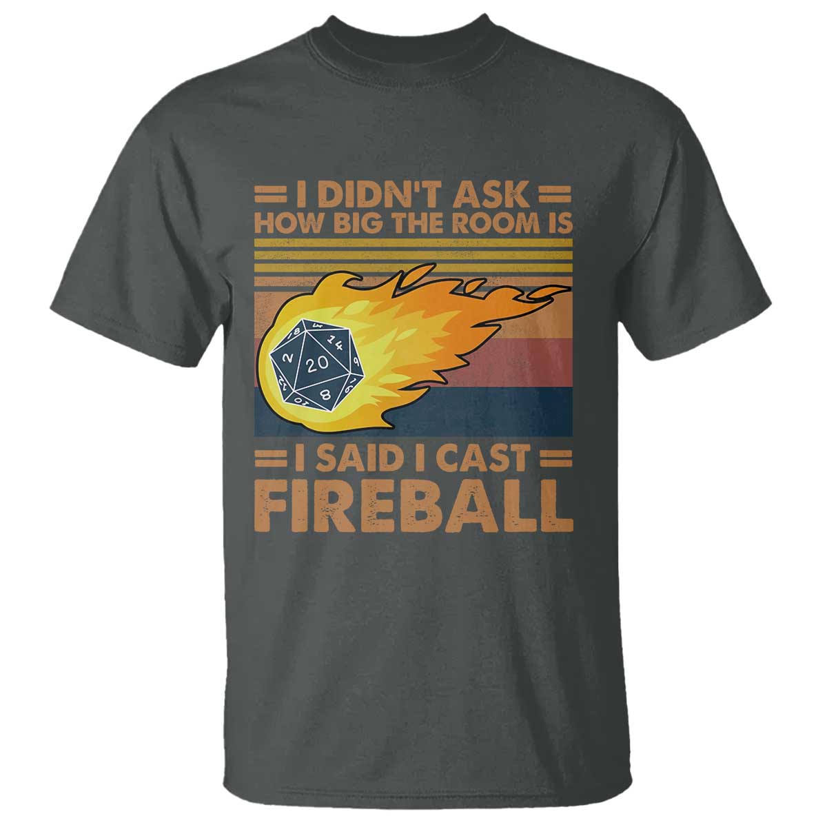 I Didnt Ask How Big The Room Is I Said I Cast Fireball T Shirt RPG Tabletop Gamer - Wonder Print Shop