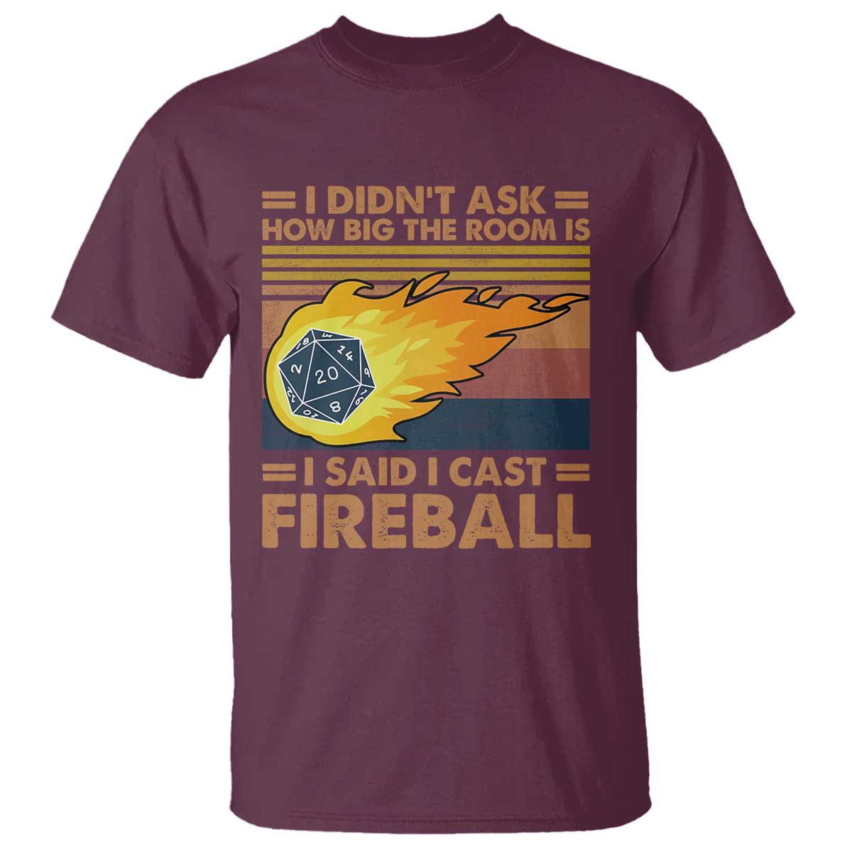 I Didnt Ask How Big The Room Is I Said I Cast Fireball T Shirt RPG Tabletop Gamer - Wonder Print Shop