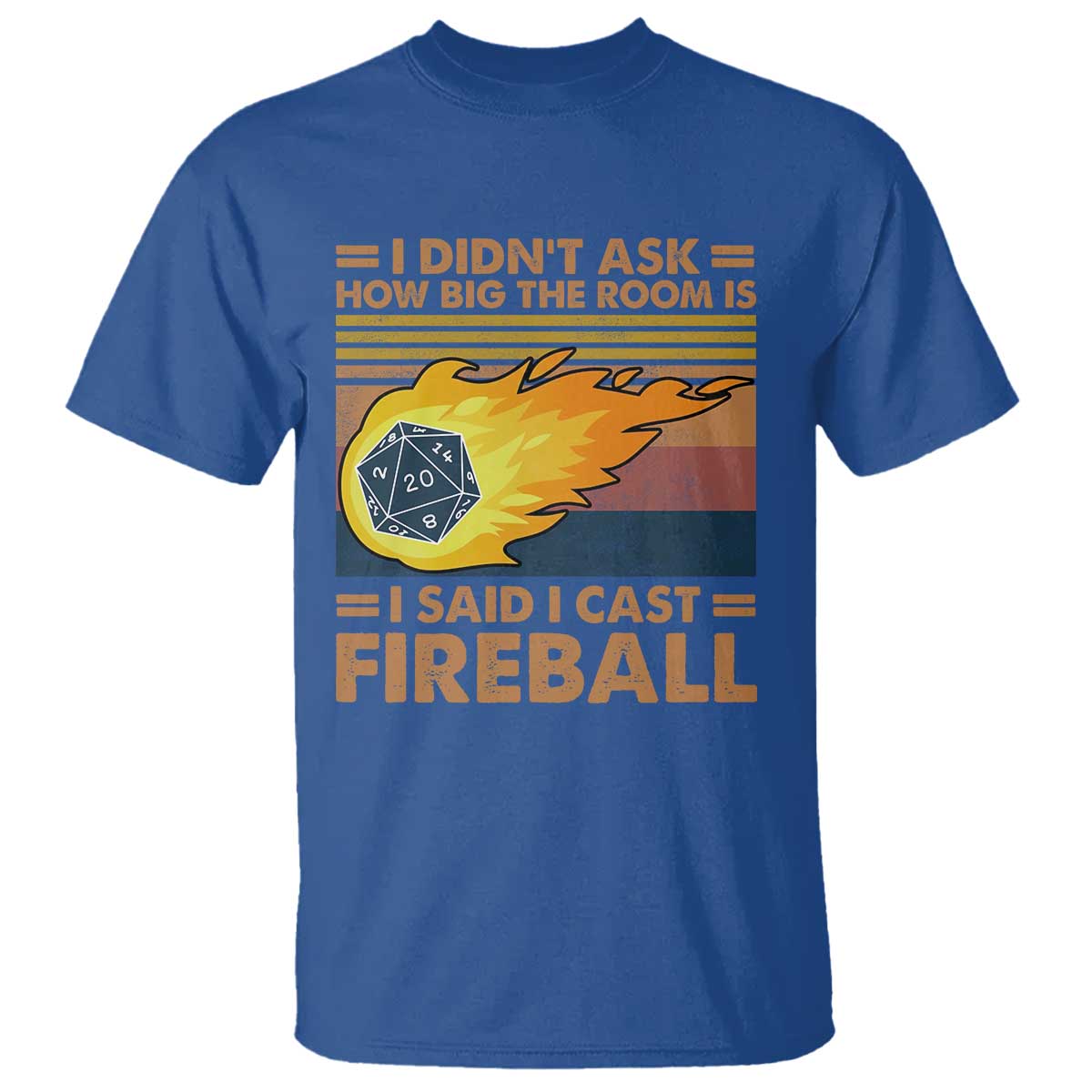 I Didnt Ask How Big The Room Is I Said I Cast Fireball T Shirt RPG Tabletop Gamer - Wonder Print Shop