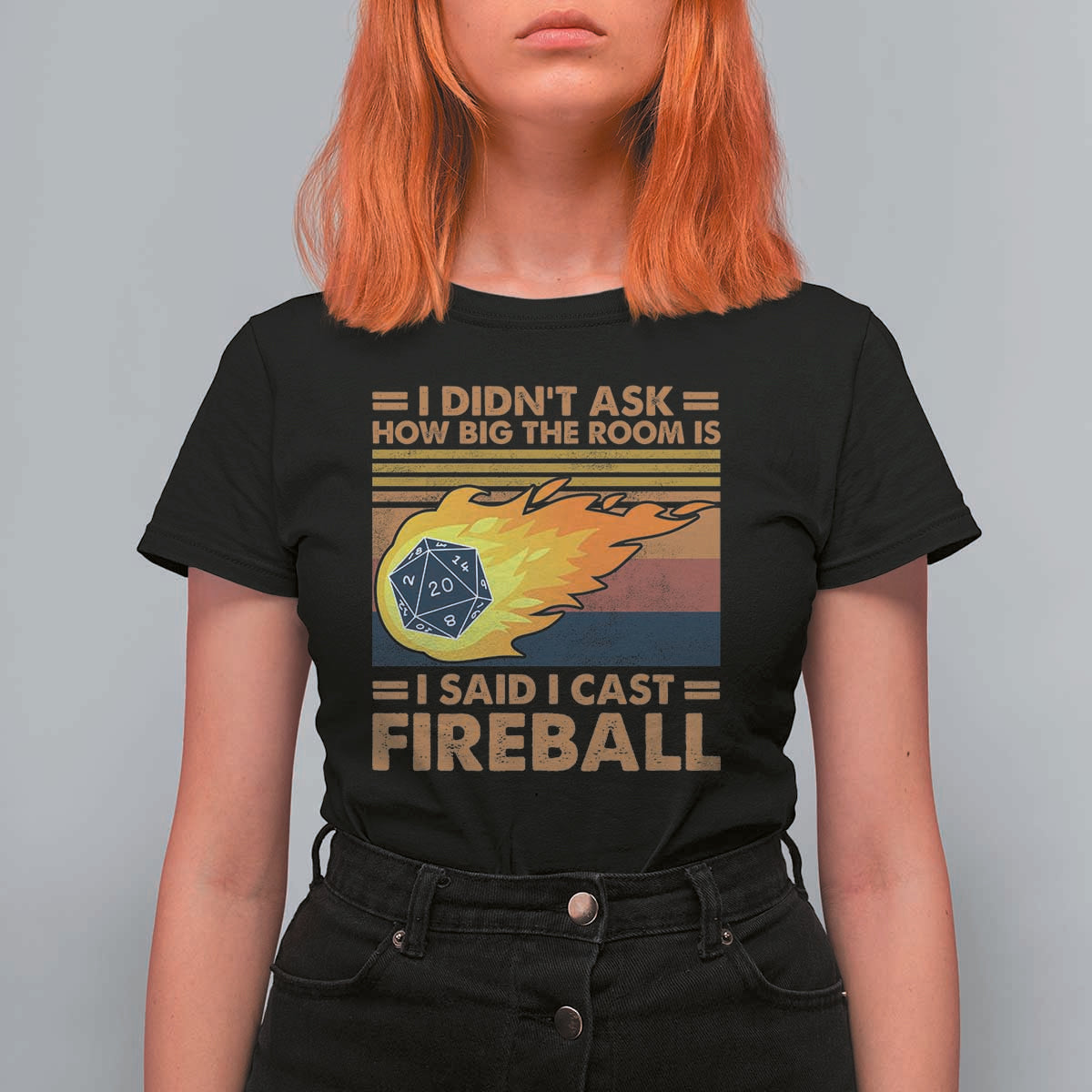 I Didnt Ask How Big The Room Is I Said I Cast Fireball T Shirt For Women RPG Tabletop Gamer - Wonder Print Shop