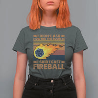 I Didnt Ask How Big The Room Is I Said I Cast Fireball T Shirt For Women RPG Tabletop Gamer - Wonder Print Shop