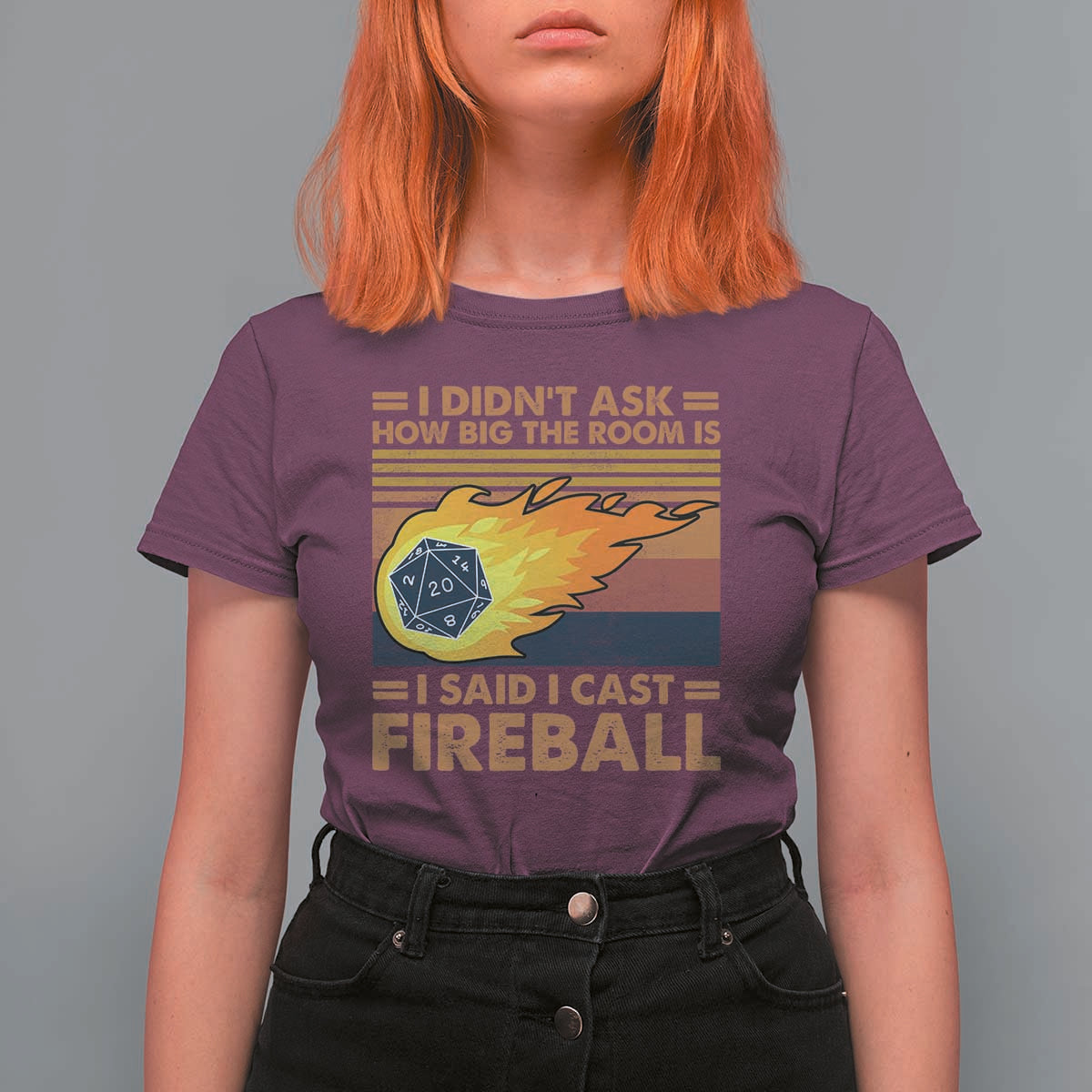 I Didnt Ask How Big The Room Is I Said I Cast Fireball T Shirt For Women RPG Tabletop Gamer - Wonder Print Shop