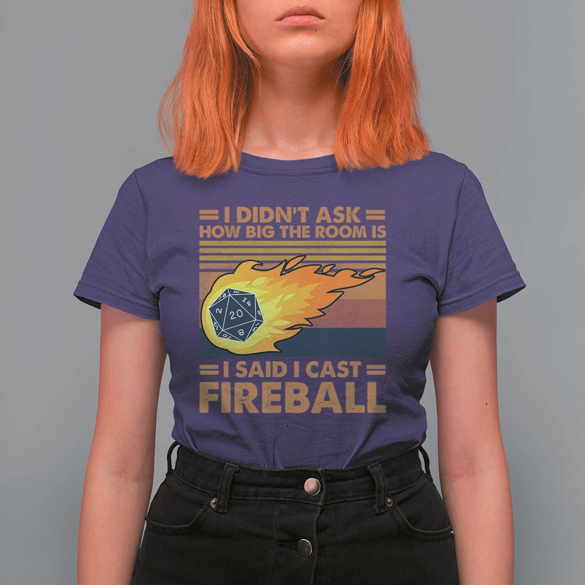 I Didnt Ask How Big The Room Is I Said I Cast Fireball T Shirt For Women RPG Tabletop Gamer - Wonder Print Shop