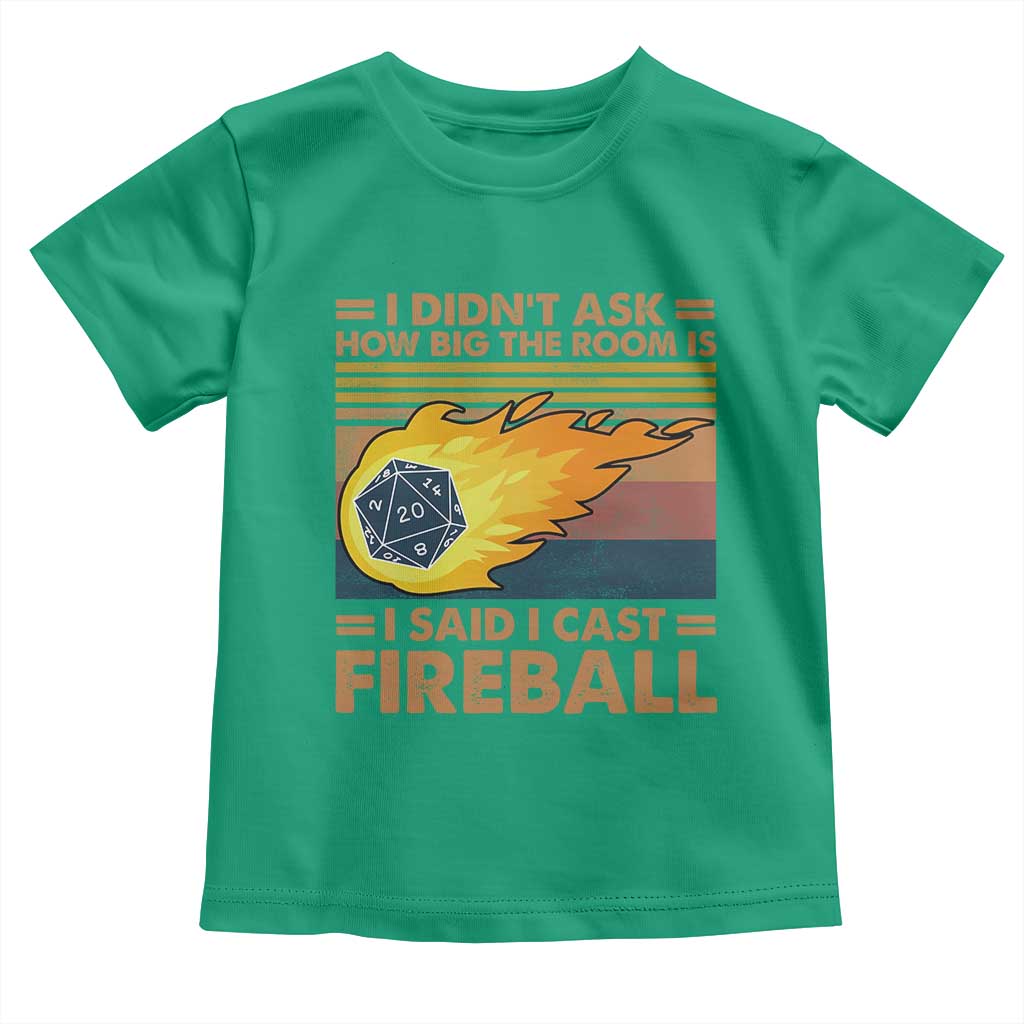 I Didnt Ask How Big The Room Is I Said I Cast Fireball Toddler T Shirt RPG Tabletop Gamer - Wonder Print Shop