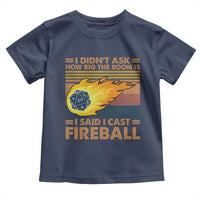 I Didnt Ask How Big The Room Is I Said I Cast Fireball Toddler T Shirt RPG Tabletop Gamer - Wonder Print Shop