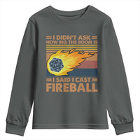I Didnt Ask How Big The Room Is I Said I Cast Fireball Youth Sweatshirt RPG Tabletop Gamer - Wonder Print Shop