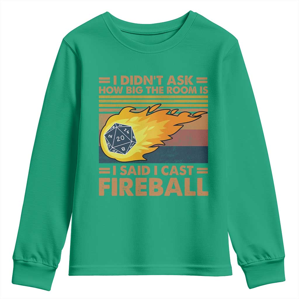 I Didnt Ask How Big The Room Is I Said I Cast Fireball Youth Sweatshirt RPG Tabletop Gamer - Wonder Print Shop