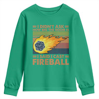 I Didnt Ask How Big The Room Is I Said I Cast Fireball Youth Sweatshirt RPG Tabletop Gamer - Wonder Print Shop