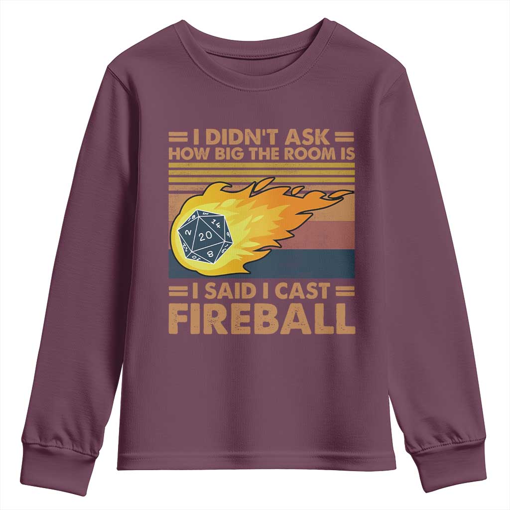 I Didnt Ask How Big The Room Is I Said I Cast Fireball Youth Sweatshirt RPG Tabletop Gamer - Wonder Print Shop
