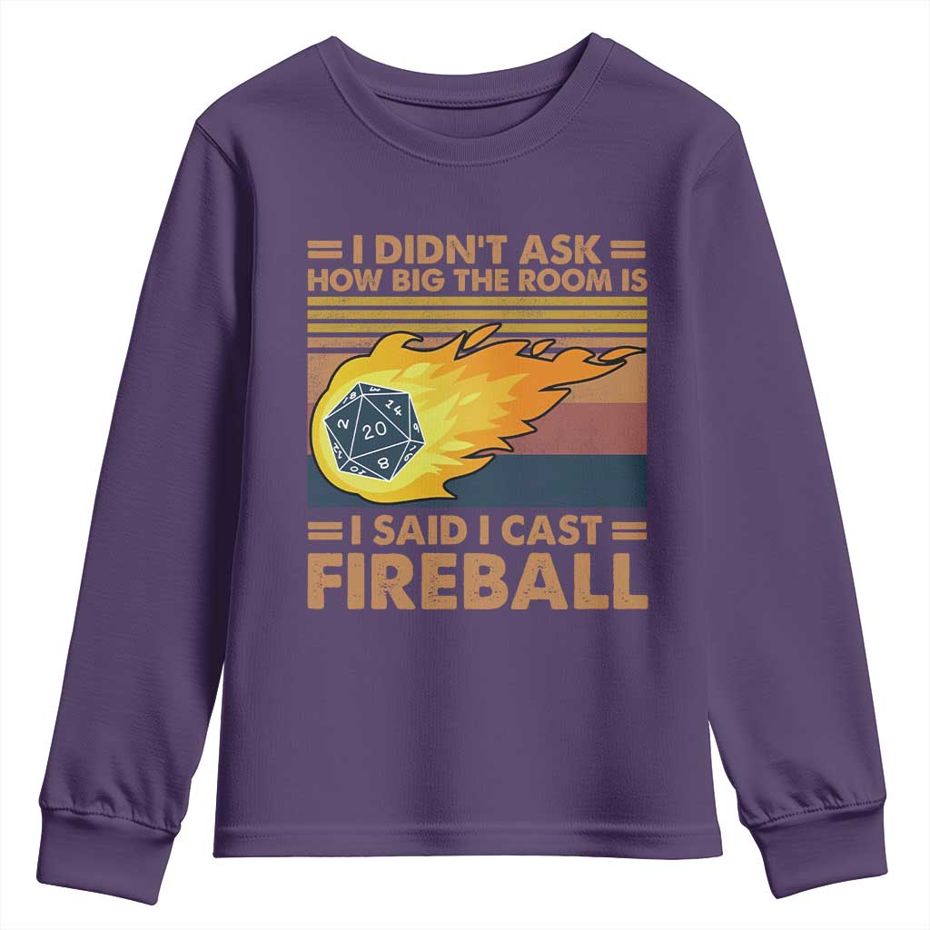 I Didnt Ask How Big The Room Is I Said I Cast Fireball Youth Sweatshirt RPG Tabletop Gamer - Wonder Print Shop