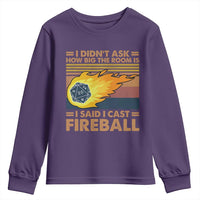 I Didnt Ask How Big The Room Is I Said I Cast Fireball Youth Sweatshirt RPG Tabletop Gamer - Wonder Print Shop