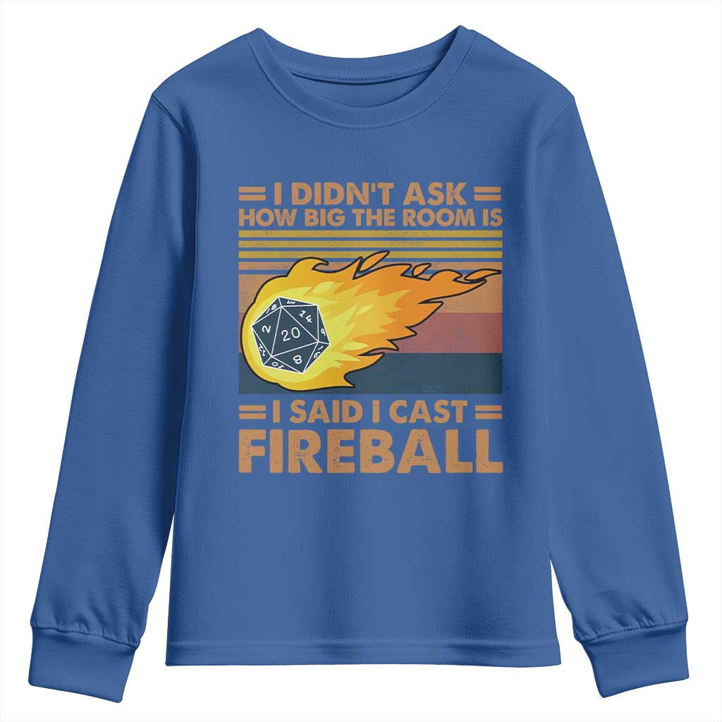 I Didnt Ask How Big The Room Is I Said I Cast Fireball Youth Sweatshirt RPG Tabletop Gamer - Wonder Print Shop