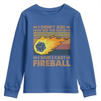 I Didnt Ask How Big The Room Is I Said I Cast Fireball Youth Sweatshirt RPG Tabletop Gamer - Wonder Print Shop