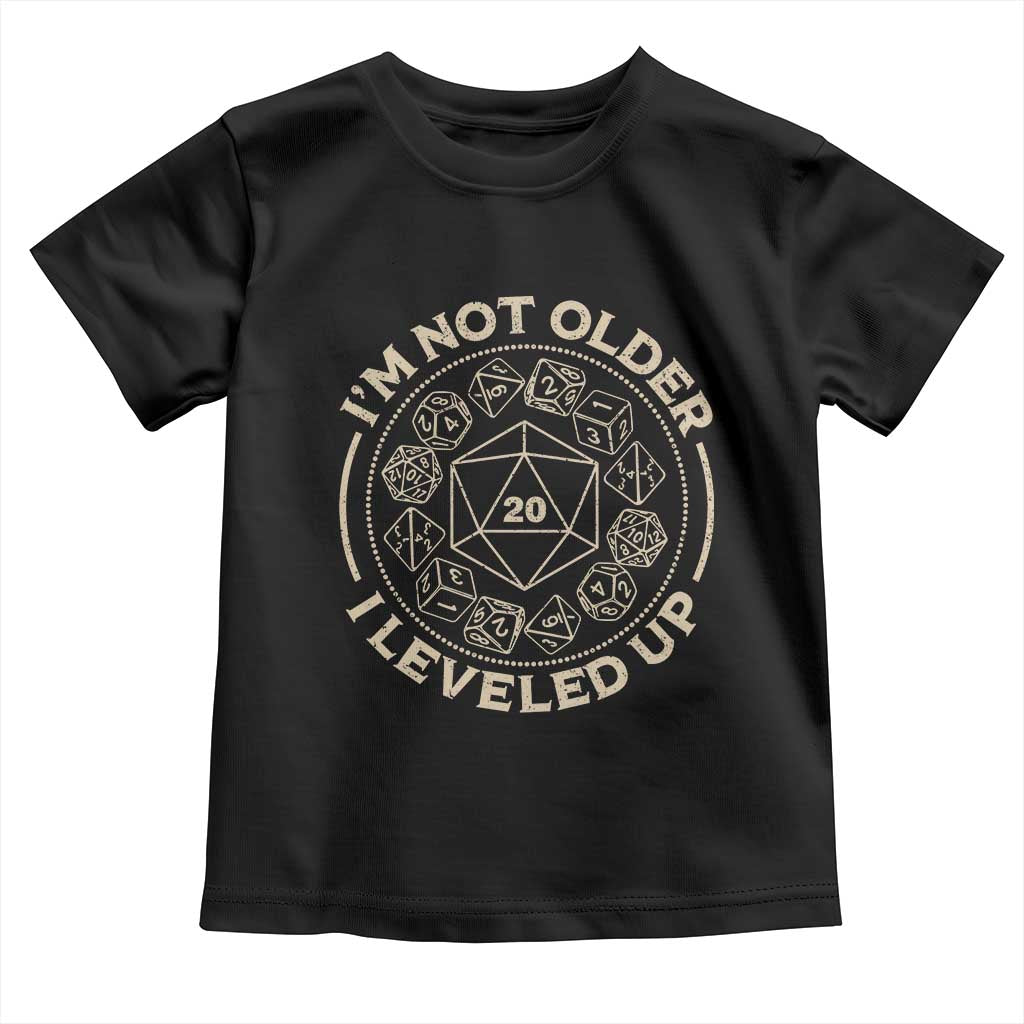 Funny RPG Gamer I'm Not Older I Leveled Up Toddler T Shirt Vintage D20 Tabletop Dice - Wonder Print Shop
