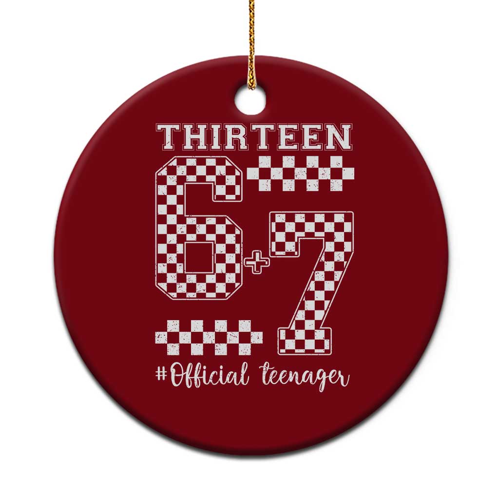 Funny 67 13th Birthday Ceramic Ornament Thirteen Official Teenager Six Seven Meme Groovy Checkered - Wonder Print Shop