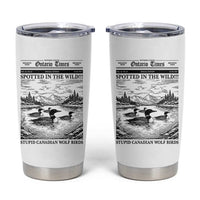 Funny Stupid Canadian Wolf Bird Tumbler Cup Funny Common Loon Newspaper LGBT Hockey