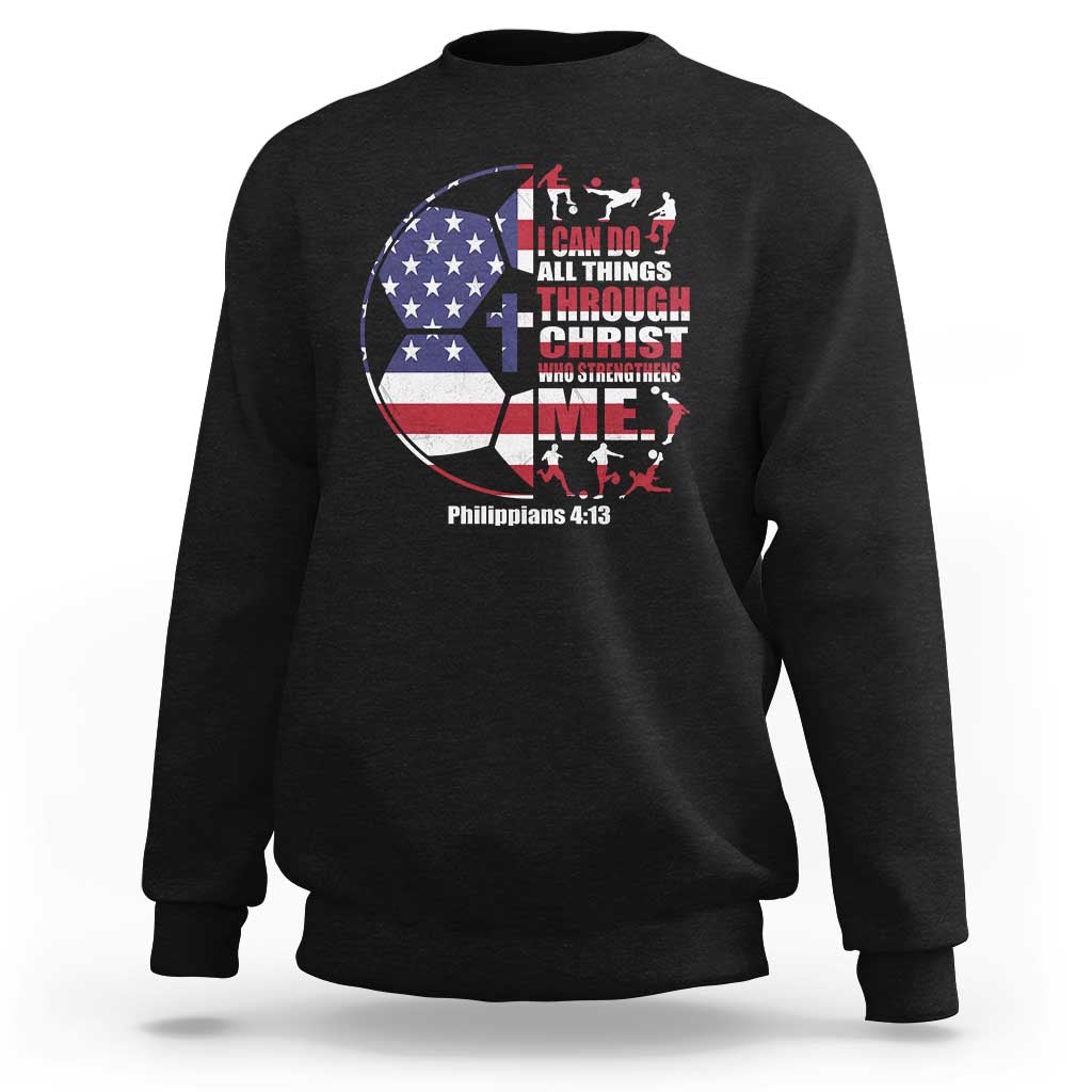 Christian Soccer Sweatshirt I Can Do All Things Through Christ Who Strengthens Me