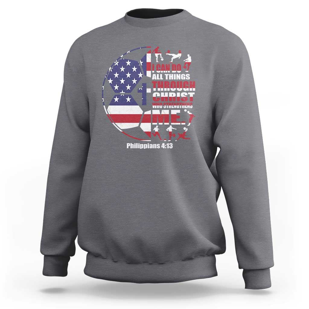Christian Soccer Sweatshirt I Can Do All Things Through Christ Who Strengthens Me