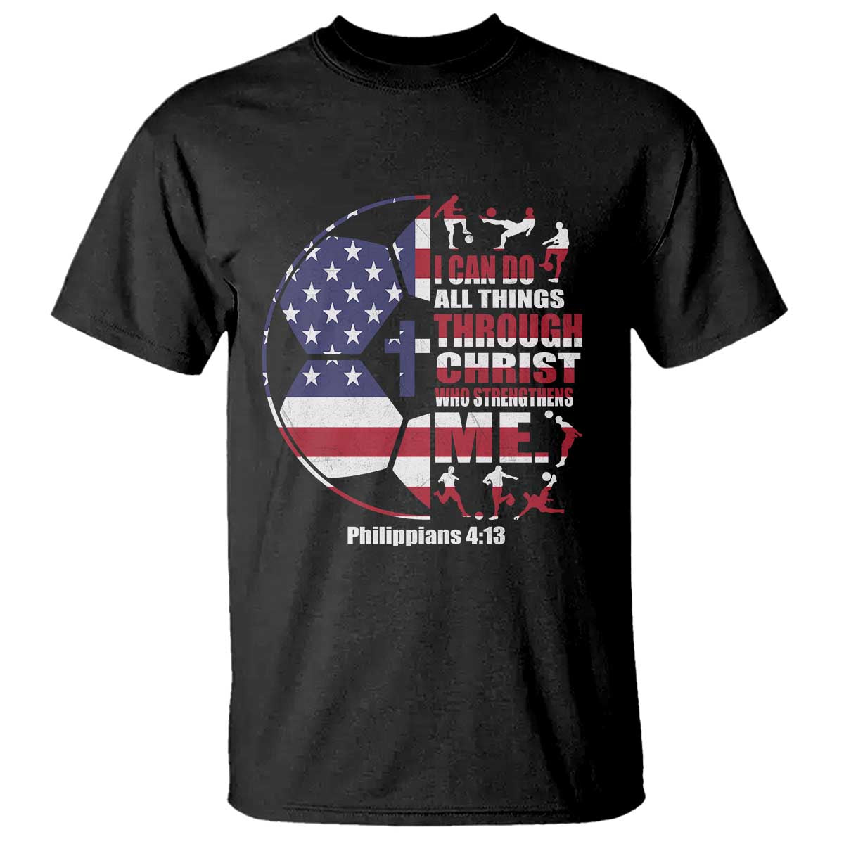 Christian Soccer T Shirt I Can Do All Things Through Christ Who Strengthens Me