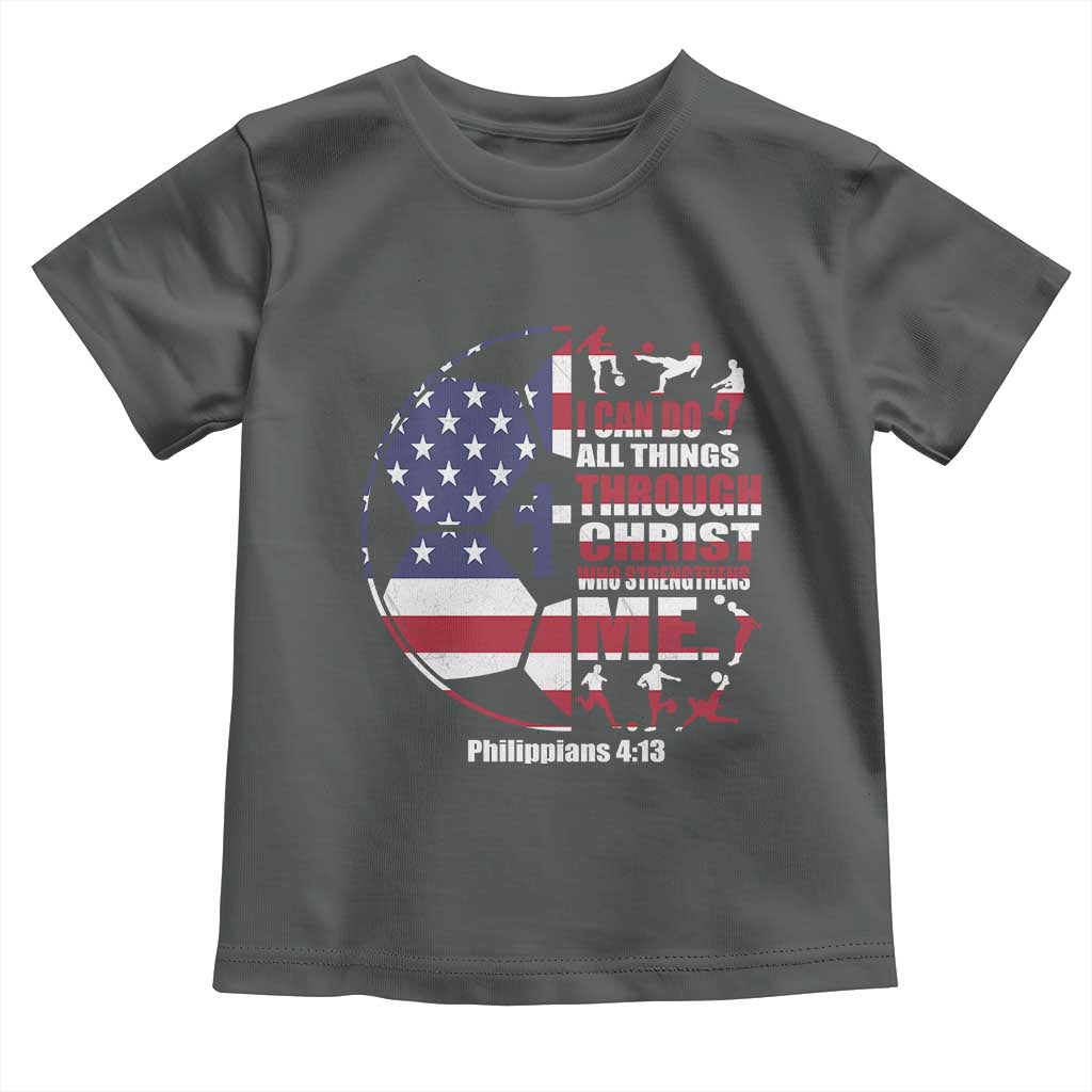 Christian Soccer Toddler T Shirt I Can Do All Things Through Christ Who Strengthens Me