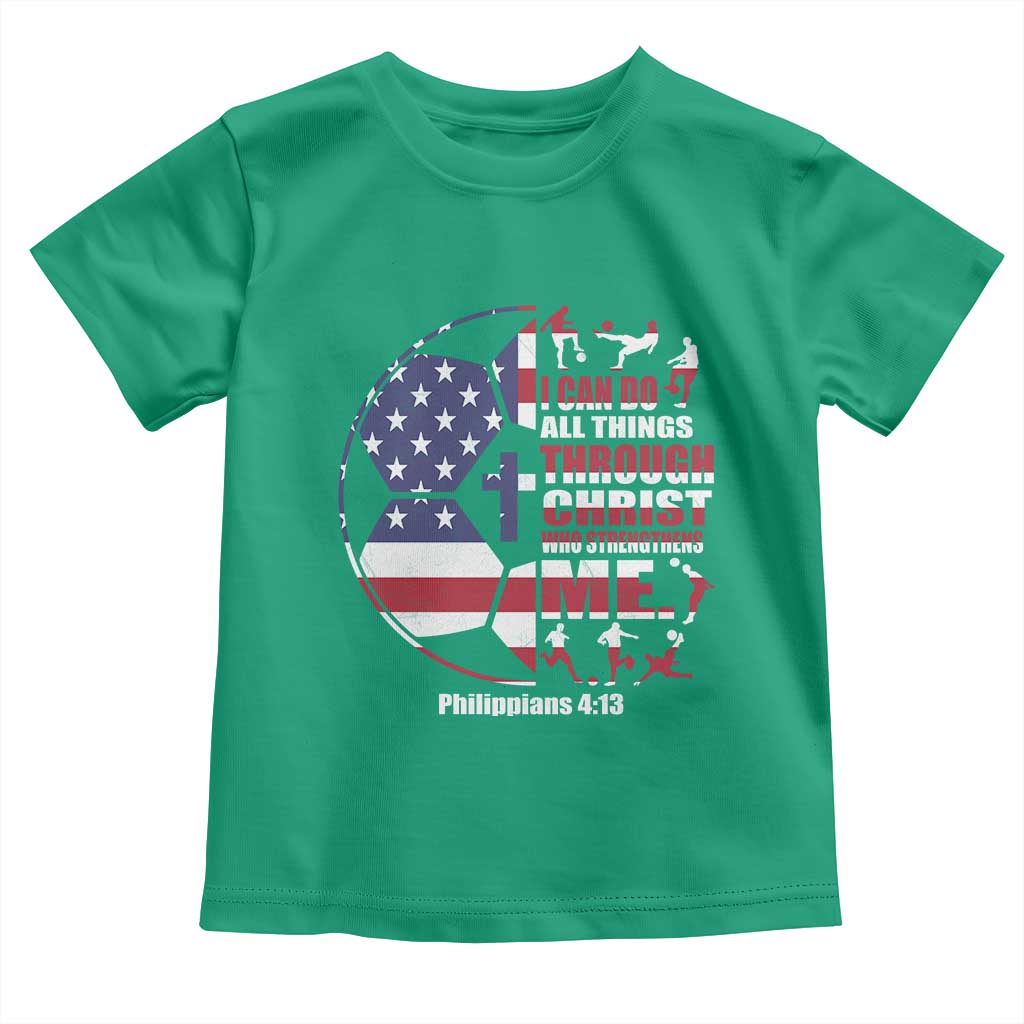 Christian Soccer Toddler T Shirt I Can Do All Things Through Christ Who Strengthens Me