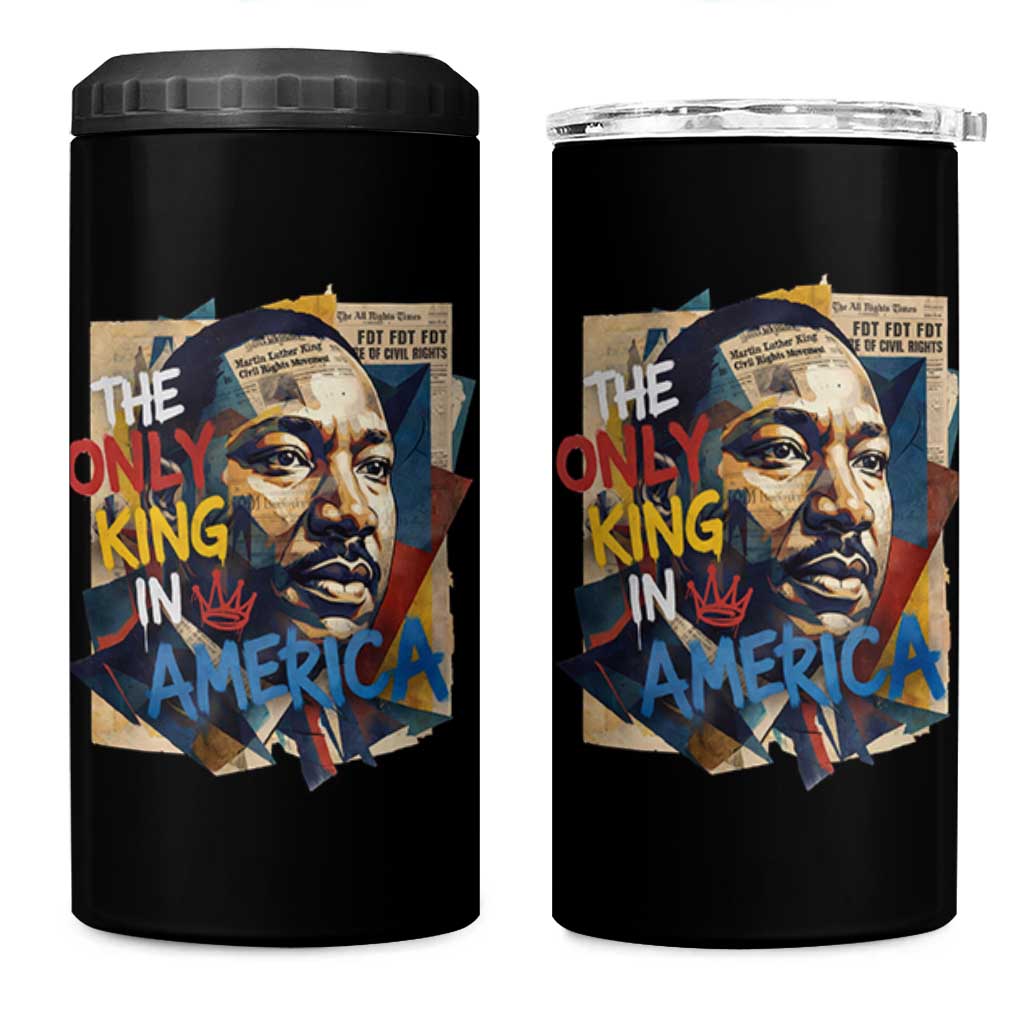 Martin Luther King 4 in 1 Can Cooler Tumbler The Only King In America No Kings Protest