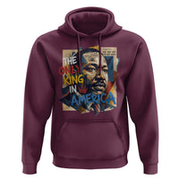 Martin Luther King Hoodie The Only King In America No Kings Protest