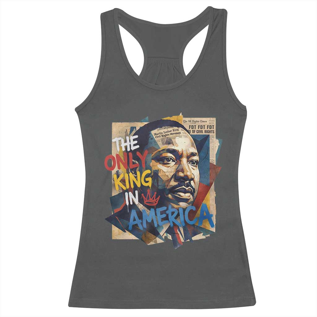 Martin Luther King Racerback Tank Top The Only King In America No Kings Protest