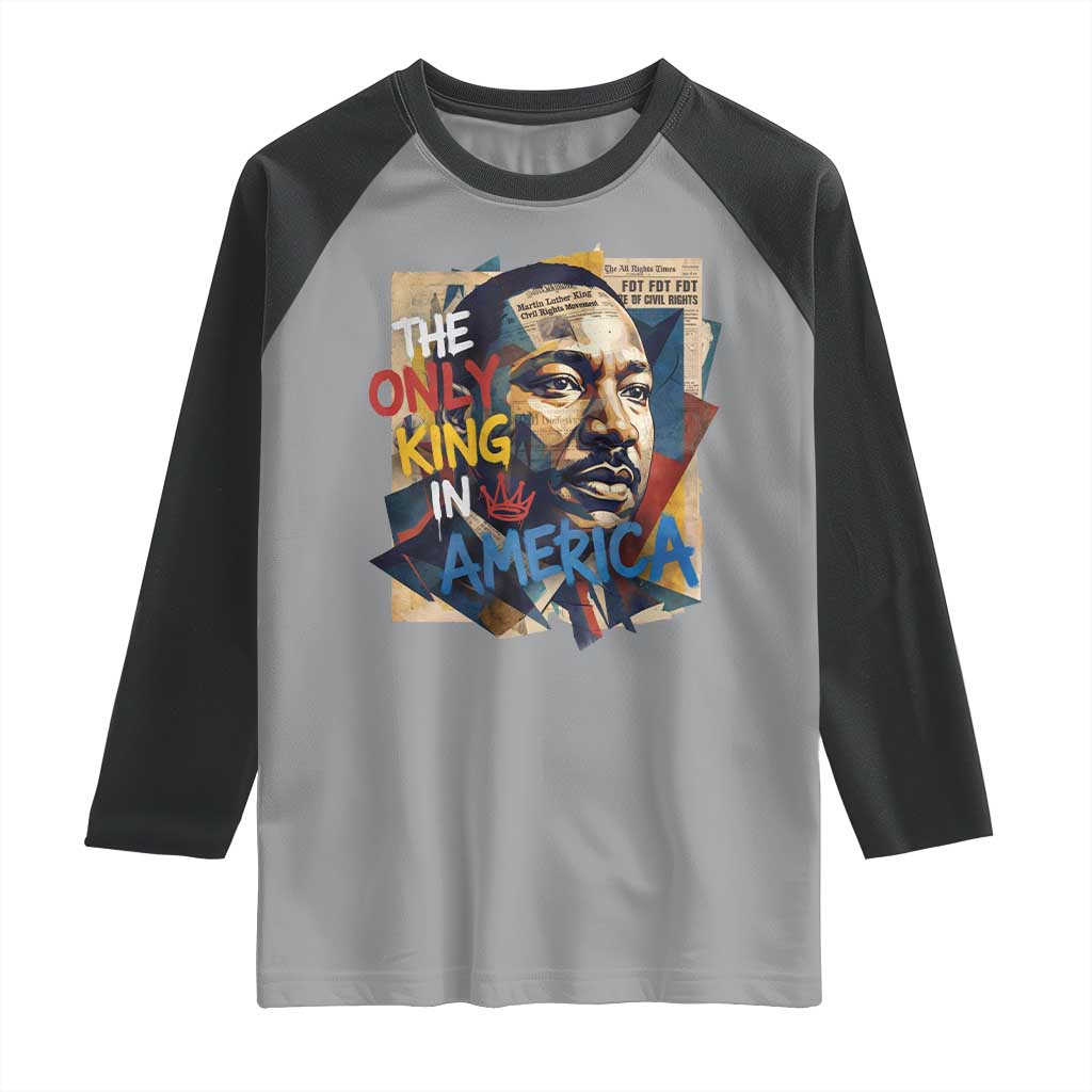 Martin Luther King Raglan Shirt The Only King In America No Kings Protest