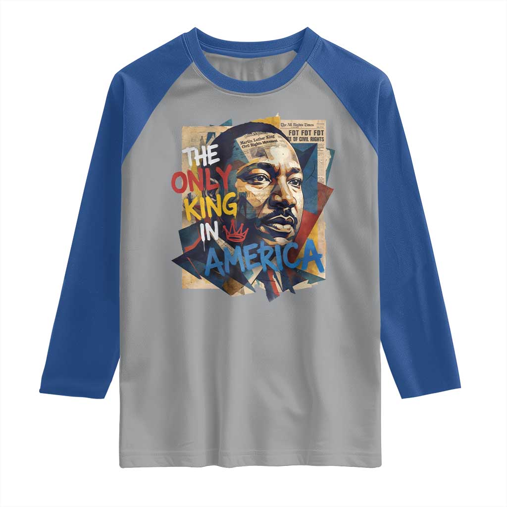 Martin Luther King Raglan Shirt The Only King In America No Kings Protest