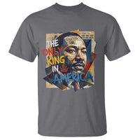 Martin Luther King T Shirt The Only King In America No Kings Protest