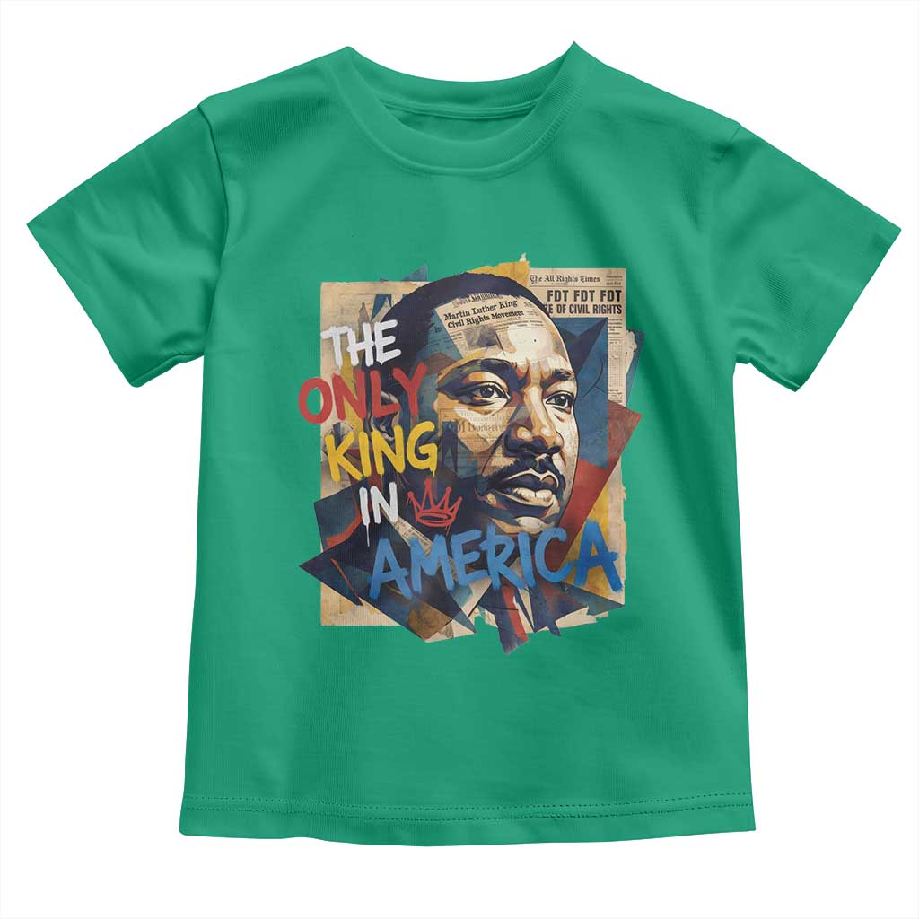 Martin Luther King Toddler T Shirt The Only King In America No Kings Protest