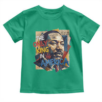 Martin Luther King Toddler T Shirt The Only King In America No Kings Protest