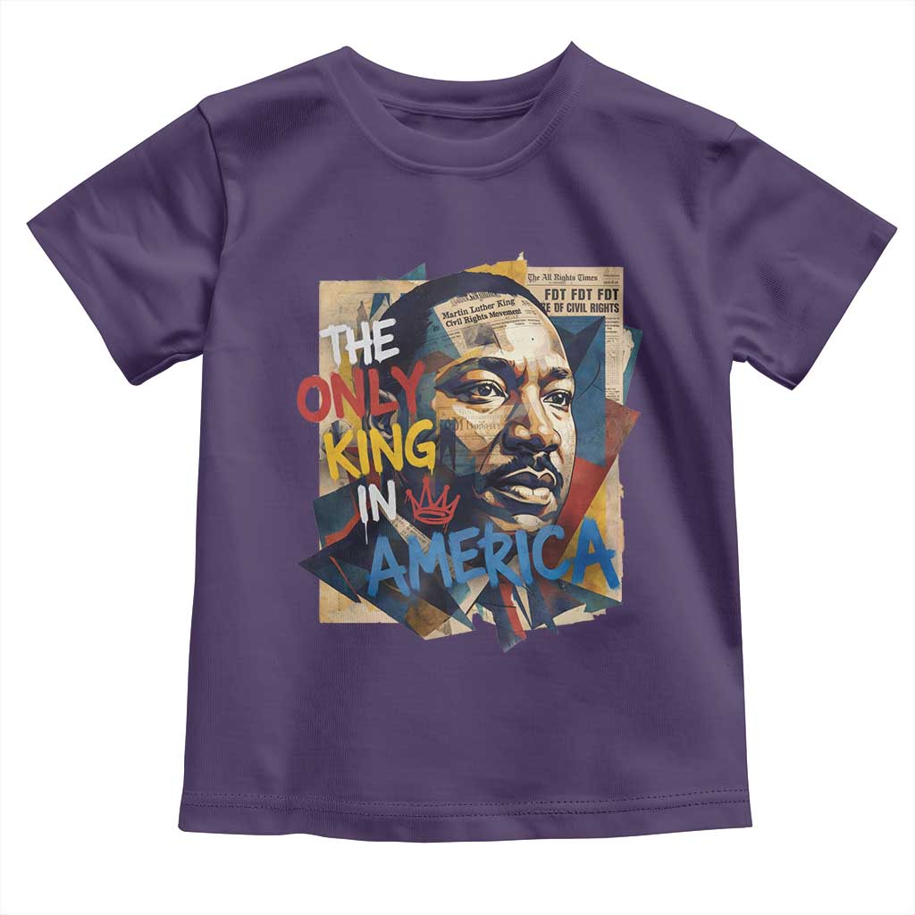 Martin Luther King Toddler T Shirt The Only King In America No Kings Protest