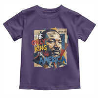 Martin Luther King Toddler T Shirt The Only King In America No Kings Protest