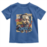 Martin Luther King Toddler T Shirt The Only King In America No Kings Protest