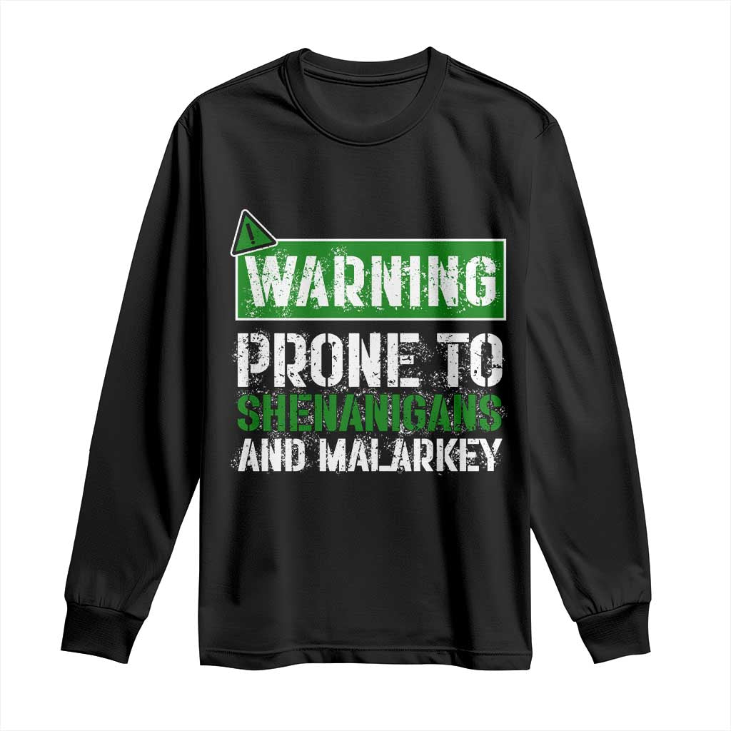 Funny Warning Prone To Shenanigans And Malarkey St Patrick's Day Long Sleeve Shirt