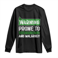 Funny Warning Prone To Shenanigans And Malarkey St Patrick's Day Long Sleeve Shirt