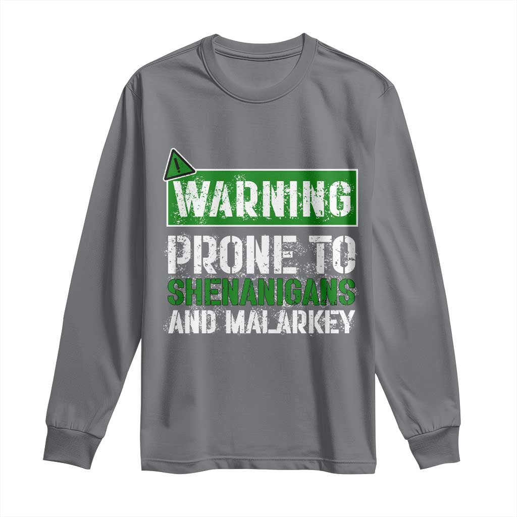 Funny Warning Prone To Shenanigans And Malarkey St Patrick's Day Long Sleeve Shirt
