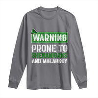 Funny Warning Prone To Shenanigans And Malarkey St Patrick's Day Long Sleeve Shirt
