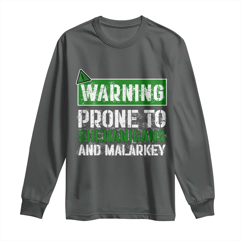 Funny Warning Prone To Shenanigans And Malarkey St Patrick's Day Long Sleeve Shirt