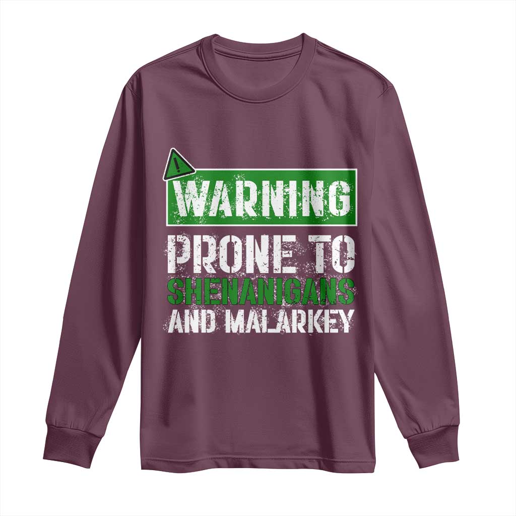 Funny Warning Prone To Shenanigans And Malarkey St Patrick's Day Long Sleeve Shirt
