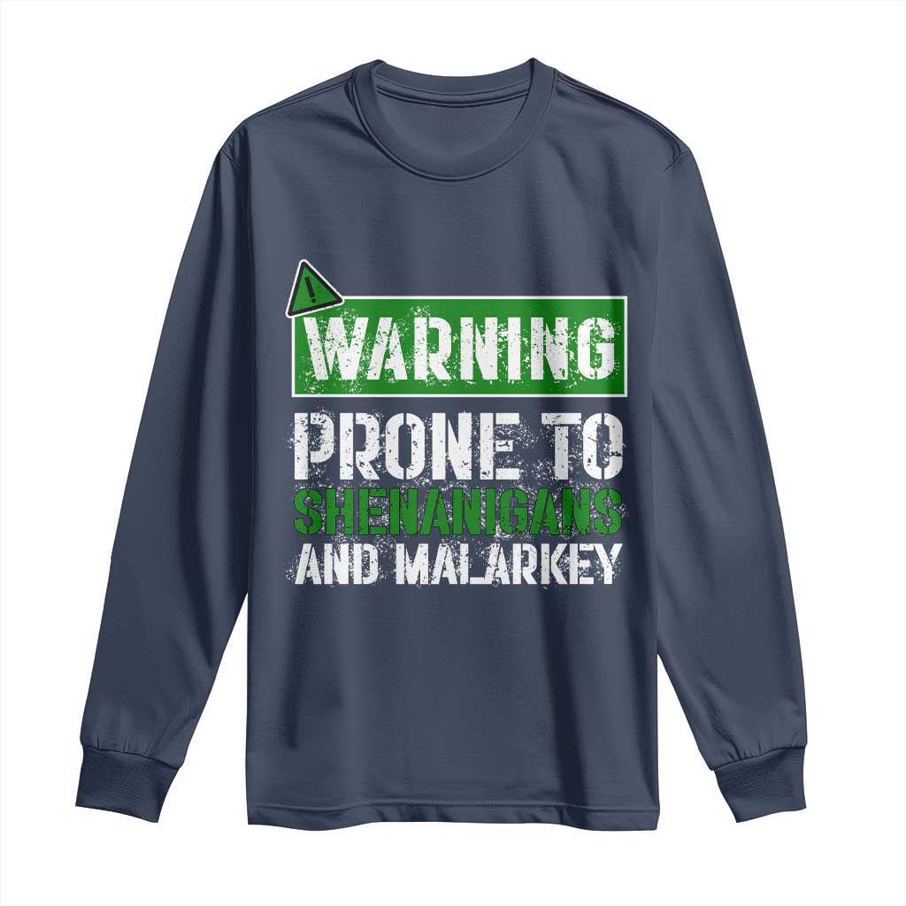 Funny Warning Prone To Shenanigans And Malarkey St Patrick's Day Long Sleeve Shirt