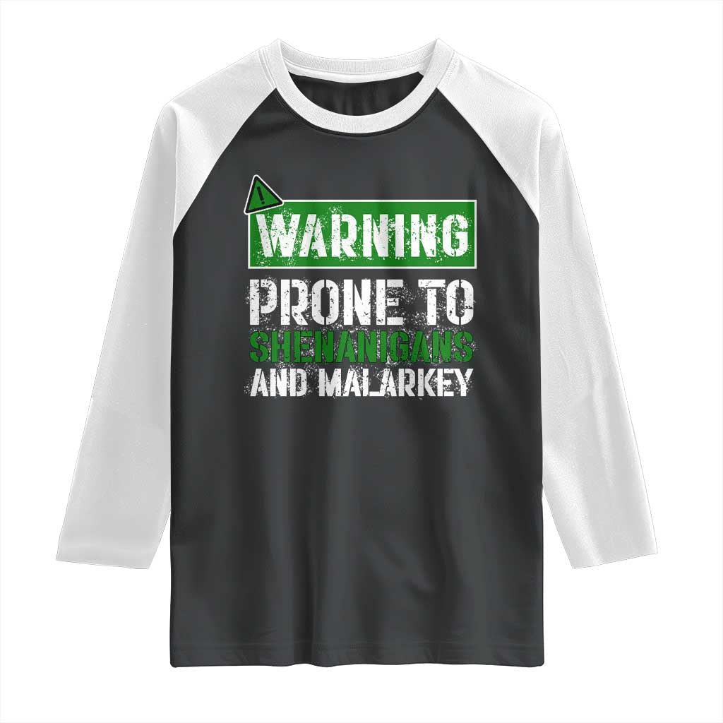 Funny Warning Prone To Shenanigans And Malarkey St Patrick's Day Raglan Shirt