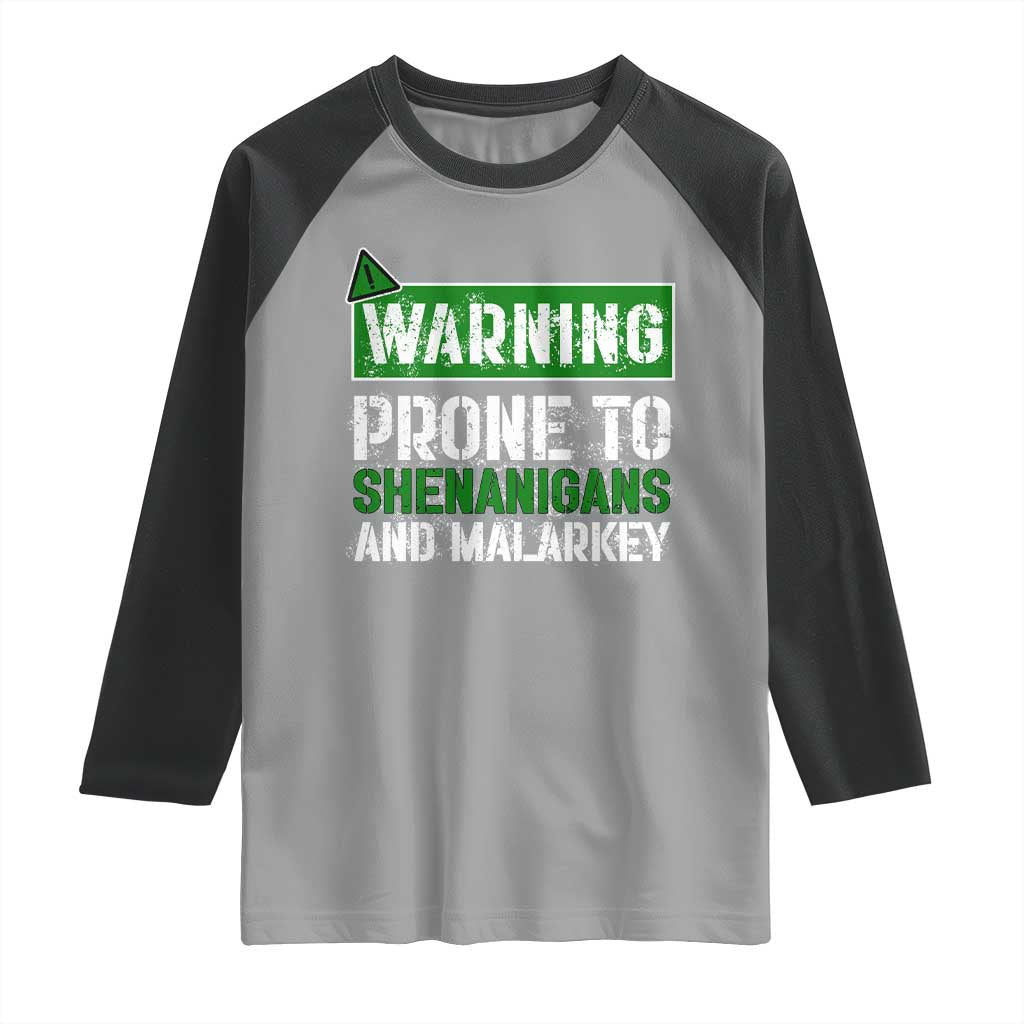 Funny Warning Prone To Shenanigans And Malarkey St Patrick's Day Raglan Shirt