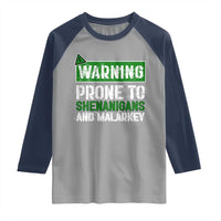 Funny Warning Prone To Shenanigans And Malarkey St Patrick's Day Raglan Shirt